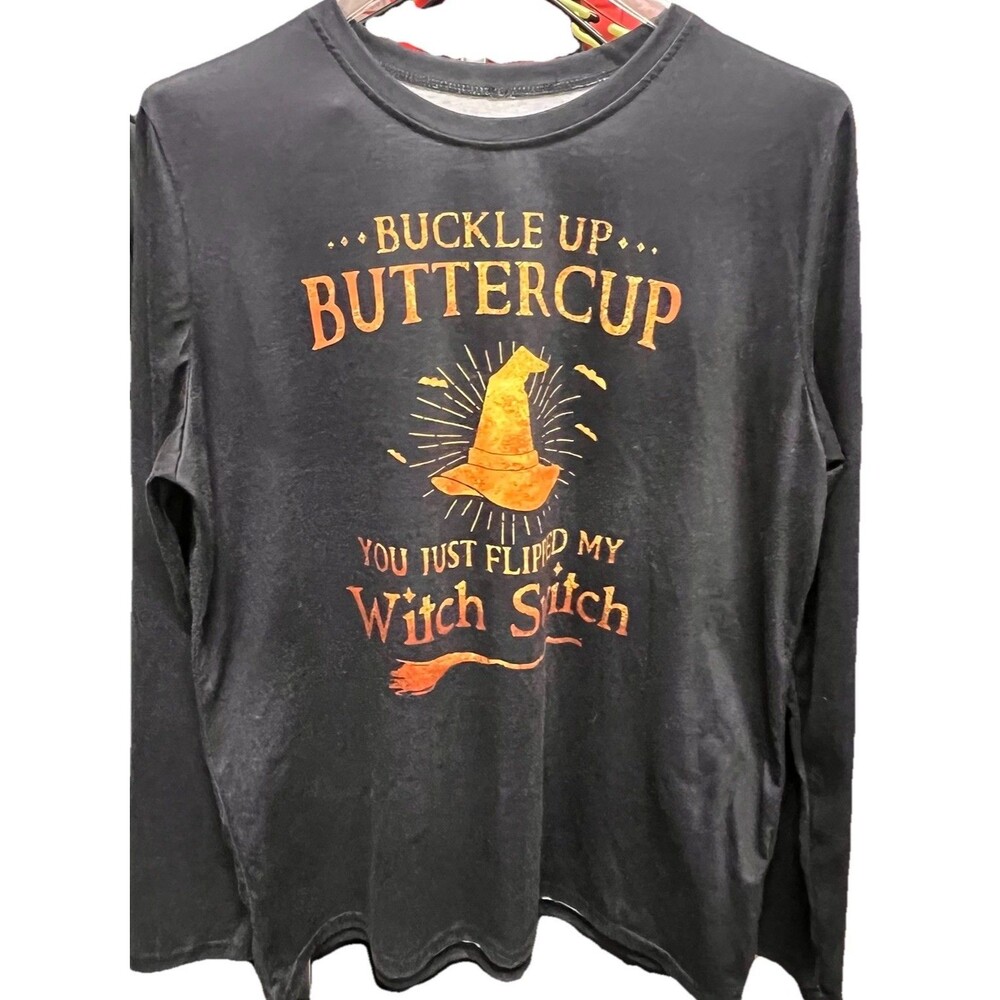 Buckle Up Butter Cup You Just Flipped My Witch Switch LS Pullover T-Shirt XL